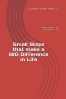 Small Steps that make a BIG Difference in Life: Small Steps > BIG Difference = Life 1717700217 Book Cover