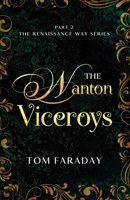 The Renaissance Way Series: The Wanton Viceroys B09ZCCLN3G Book Cover