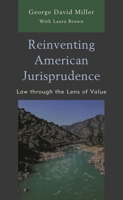 Reinventing American Jurisprudence: Law through the Lens of Value 179363940X Book Cover
