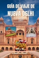 GUÍA DE VIAJE DE NUEVA DELHI 2026/2027: Tu guía de historia, cultura, gastronomía y experiencias locales (Spanish Edition) B0HGM49LMP Book Cover