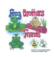 Frog Brothers and Friends 1498498809 Book Cover