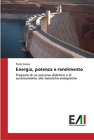 Energia, potenza e rendimento: Proposta di un percorso didattico e di avvicinamento alle tematiche energetiche 3639777042 Book Cover
