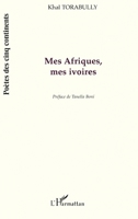 Mes afriques, Mes ivoires 2747564134 Book Cover