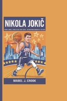NIKOLA JOKIC: From A Small Town To Big-Time Hoops - An Inspiring Biography For Kids B0DQKGKF5N Book Cover