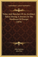 Notes And Sketches Of An Architect Taken During A Journey In The Northwest Of Europe 1164945114 Book Cover