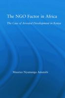 The Ngo Factor in Africa: The Case of Arrested Development in Kenya 0415652510 Book Cover