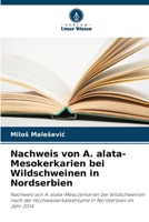 Nachweis von A. alata-Mesokerkarien bei Wildschweinen in Nordserbien 6209699022 Book Cover