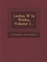 Lechia W IX Wieku, Volume 1... 1286993245 Book Cover