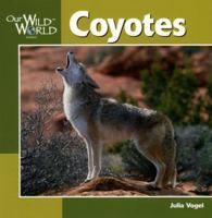 Our Wild World, Coyotes (Our Wild World) 1559719834 Book Cover