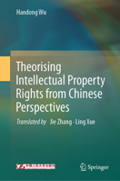 Theorizing Intellectual Property Rights from Chinese Perspectives 9819658667 Book Cover