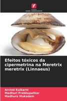 Efeitos tóxicos da cipermetrina na Meretrix meretrix (Linnaeus) (Portuguese Edition) 6630391837 Book Cover