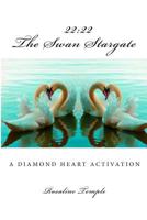 The Swan Stargate: "22:22 A Diamond Heart Activation" 1478364009 Book Cover