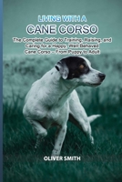 Living with a Cane Corso: The Complete Guide to Training, Raising, and Caring for a Happy, Well-Behaved Cane Corso — From Puppy to Adult B0GQ367Q19 Book Cover