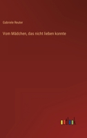 Vom Mädchen, das nicht lieben konnte 3368610236 Book Cover