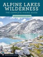 Alpine Lakes Wilderness: The Complete Hiking Guide 1680510770 Book Cover