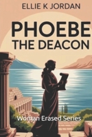 Phoebe the Deacon (Woman Erased) B0H1LGHFDW Book Cover