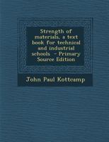 Strength Of Materials: A Text Book For Technical And Industrial Schools 1277742561 Book Cover