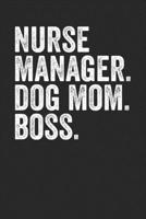 Nurse Manager Dog Mom Boss: Blank Lined Notebook Journal With Cute Dog Quote - Gift For Nurse Manager And Dog Owners 1695846834 Book Cover