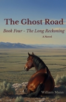 The Ghost Road (The Long Reckoning) B0H4L2WRDY Book Cover