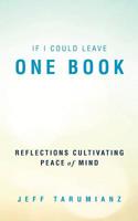 If I Could Leave One Book: Reflections Cultivating Peace of Mind 1091560013 Book Cover