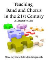 Teaching Band And Chorus In The 21st Century: A Director's Guide 1438278403 Book Cover