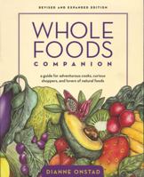 Whole Foods Companion: A Guide for Adventurous Cooks, Curious Shoppers, & Lovers of Natural Foods 0930031830 Book Cover