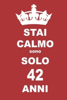 stai calmo sono solo 42 anni: 42 Anni compleanno regalo,  quaderno notebook di Compleanno come Diario o Stai calmo 100 pagine 6x9 (Italian Edition) 1659201322 Book Cover