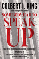 Somebody Had to Speak Up: Selected Columns on Justice, Leadership, and Civility 1647127777 Book Cover
