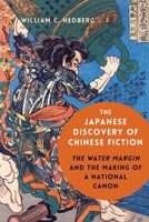 The Japanese Discovery of Chinese Fiction: The Water Margin and the Making of a National Canon 0231193343 Book Cover