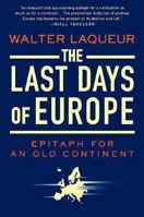 The Last Days of Europe: Epitaph for an Old Continent 0312368704 Book Cover