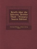 Briefe über die Schweiz, Dritter Theil 1021016020 Book Cover