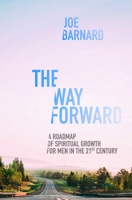 The Way Forward: A Road Map of Spiritual Growth for Men in the 21st Century 1527104672 Book Cover