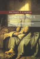Lead Like Paul: Empowering Leadership That Turned the World Upside Down 1973487918 Book Cover