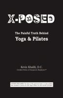 X-Posed: The Painful Truth Behind Yoga & Pilates 0741464063 Book Cover