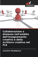 Collaborazione a distanza nell'ambito dell'insegnamento creativo e della scrittura creativa nel FLE (Italian Edition) 6209888984 Book Cover