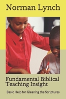 Fundamental Biblical Teaching Insight: Basic Help for Gleaning the Scriptures B08VM687H3 Book Cover