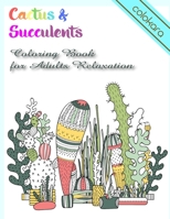 Cactus & Succulents  Coloring Book for Adults Relaxation: Unleash Your Stress With 50 Original Doodles Coloring Pages 1695502027 Book Cover