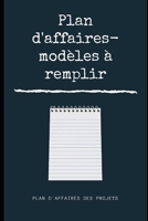 Plan d'affaires - modèles à remplir: Concevoir un business plan B08RRCRWJT Book Cover