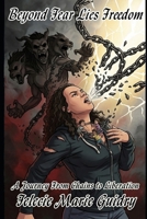 BEYOND FEAR LIES FREEDOM: A Journey from Chains to Liberation B0H6ZFXK59 Book Cover