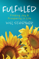 Fulfilled: Finding Joy and Prosperity in Life 1631956574 Book Cover