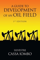 A Guide to DEVELOPMENT OF AN OIL FIELD B0B3MKW99T Book Cover