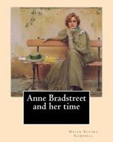 Anne Bradstreet and Her Time 150276931X Book Cover