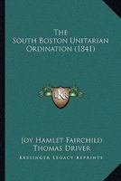 The South Boston Unitarian Ordination (1841) 1275807399 Book Cover