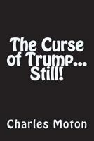 The Curse of Trump... Still! 1721787291 Book Cover
