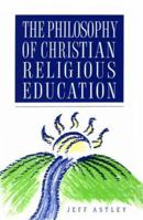 The Philosophy of Christian Religious Education 0281047766 Book Cover