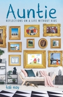 Auntie: Reflections on a Life Without Kids 0991498682 Book Cover
