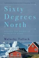 Sixty Degrees North: Around the World in Search of Home 1681771462 Book Cover