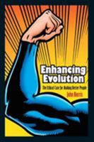 Enhancing Evolution: The Ethical Case for Making Better People 0691148163 Book Cover