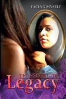 Transcend To Legacy: Facing Myself 1541050231 Book Cover