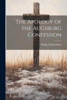 The Apology of the Augsburg Confession 1021184136 Book Cover